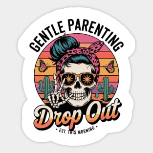Gentle Parenting Dropout Est This Morning Sticker